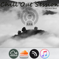 Zoltan Biro - Chill Out Session 226 by Zoltan Biro