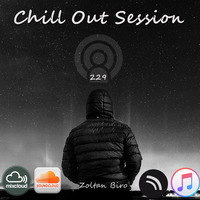 Zoltan Biro - Chill Out Session 229 by Zoltan Biro