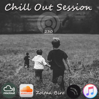 Zoltan Biro - Chill Out Session 230 by Zoltan Biro