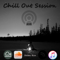 Zoltan Biro - Chill Out Session 233 by Zoltan Biro