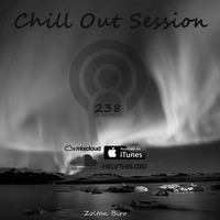 Zoltan Biro - Chill Out Session 238 by Zoltan Biro