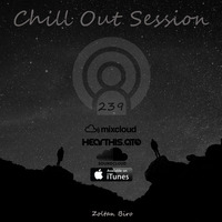 Zoltan Biro - Chill Out Session 239 by Zoltan Biro