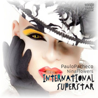 Paulo Pacheco Feat. Nina Flowers - International Superstar (Rob Phillips Turn It Mix) by Rob Phillips