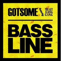 Gotsome, The Get Along Gang - My Bassline (Rob Phillips & E-Thunder Private Mix) by Rob Phillips