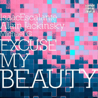 Isaac Escalante & Alain Jackinsky Feat. Michael G - Excuse My Beauty (Rob Phillips Remix) by Rob Phillips