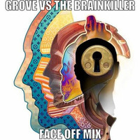 Grove Vs The Brainkiller (Face Off Mix) by Stupoticus_H
