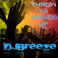 THROW YA HANDS UP_DJBREEZE by DJBREEZE