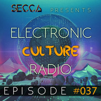 Secca Presents: Electronic Culture Radio #037 by ALTREAL