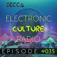 Secca Presents: Electronic Culture Radio #035 by ALTREAL