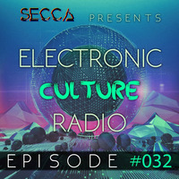 Secca Presents: Electronic Culture Radio #032 by ALTREAL