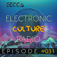 Secca Presents: Electronic Culture Radio #031 by ALTREAL