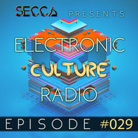 Secca Presents: Electronic Culture Radio #029 by ALTREAL