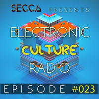 Secca Presents: Electronic Culture Radio #023 by ALTREAL