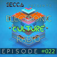 Secca Presents: Electronic Culture Radio #022 by ALTREAL