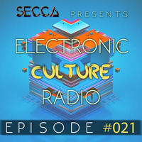 Secca Presents: Electronic Culture Radio #021 by ALTREAL