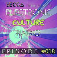 Secca Presents: Electronic Culture Radio #018 by ALTREAL