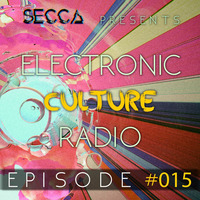 Secca Presents: Electronic Culture Radio #015 by ALTREAL
