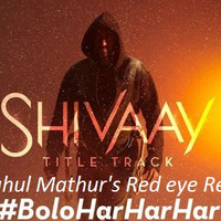 Bolo Har Har - Rahul Mathur's Red eye Refix by DJ Rahul Mathur