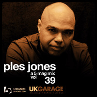 Ples Jones: A 5 Mag UK Garage Mix #39 by 5 Magazine