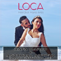 Loca (Rafa Marco & Asdrubal Arrieta-Mambo Electrónico Edit)(MUESTRA-Maki Feat.María Artés)>FREE>BUY© by djrafamarco