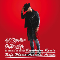 Alex Sensation. Ft Gente De Zona-La Mala Y La Buena (Rafa Marco &amp; A.Arrieta-Rumbaton Mix)© by djrafamarco