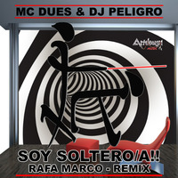 Mc Dues & Dj Peligro - Soy Soltero/a. (Rafa Marco - Rmx) by djrafamarco
