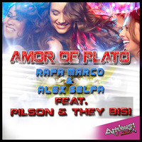 Rafa Marco & Alex Selfa Feat.Pilson & They Bisi - Amor De Plató.(©ArtDesingMusic) by djrafamarco