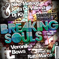Niko Mateos & Rafa De Villena & Dj Kiya.Feat.Veronika Bows - Breaking Souls.(Prod Rafa Marco)(Radio) by djrafamarco