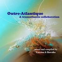 Outre-Atlantique - A Yazcine/Bawaka transatlantic collaboration by Bawaka
