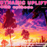DYNAMIC UPLIFT-029 episode by Andrew Wonderfull