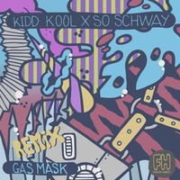 Kidd Kool &amp; So Schway - Gas Mask (Mike McFly Remix) by itskiddkool