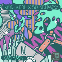 Kidd Kool &amp; So Schway - Gas Mask (Original Mix) by itskiddkool