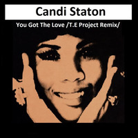 Candi Staton - You Got The Love (T.E Project Remix) [FREE DOWNLOAD] by T.E Project