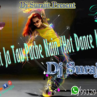 Hat Ja Tau Pache Nain (Hot Dance Mix) Dj Surajit by Dj Surajit Mix