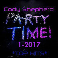 Party Time 1/2017 - Top Hits by Cody Shepherd