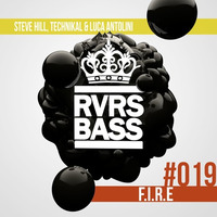 Steve Hill, Technikal & Luca Antolini - F.I.R.E. [RVRSBASS19] by DJ Steve Hill