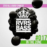 Steve Hill & Energy Syndicate - In The Zone [RVRSBASS17] by DJ Steve Hill