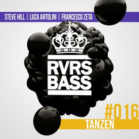 Steve Hill, Luca Antolini & Francesco Zeta - Tanzen [RVRSBASS16] by DJ Steve Hill