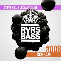 Steve Hill & Luca Antolini - Scream [RVRSBASS8] by DJ Steve Hill