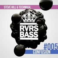 Steve Hill & Technikal - Confusion [RVRSBASS5] by DJ Steve Hill