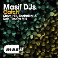 Masif DJs - Catch (Steve Hill, Technikal & Rob Tissera Mix) [MASIF45] by DJ Steve Hill