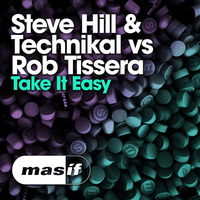 Steve Hill & Technikal Vs Rob Tissera - Take It Easy [MASIF43] by DJ Steve Hill