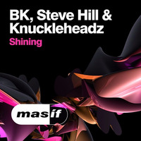 BK, Steve Hill & Knuckleheadz - Shining [MASIF31] by DJ Steve Hill
