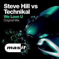 Steve Hill Vs Technikal - We Love U [MASIF29] by DJ Steve Hill