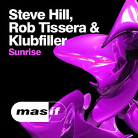 Steve Hill, Rob Tissera & Klubfiller - Sunrise [MASIF26] by DJ Steve Hill