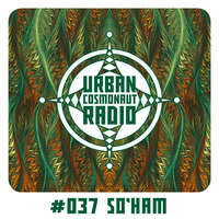 UCR #037 by So'ham by Urban Cosmonaut Radio