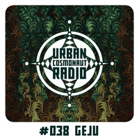 UCR #038 by Geju by Urban Cosmonaut Radio