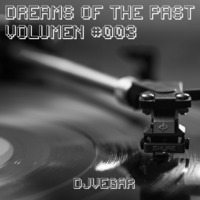 Dreams Of The Past #003 by Dj Vegar