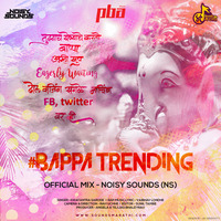 #Bappa Trending - Official Remix - Noisy Sounds (NS) by Noisy Sounds - NS