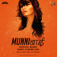 Munni Bai - Official Remix - Noisy Sounds (NS) by Noisy Sounds - NS